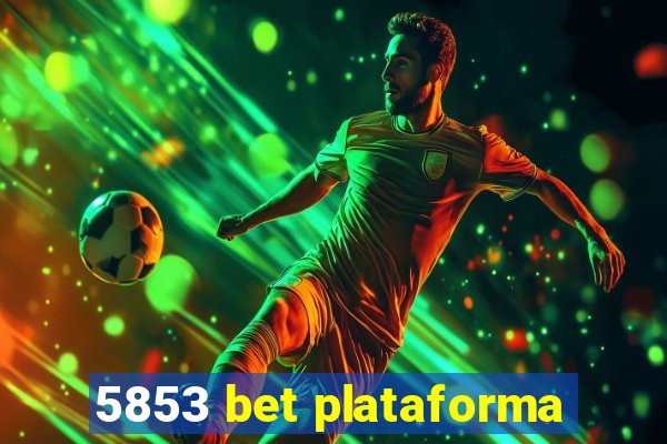 5853 bet plataforma